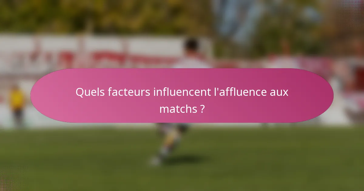 Quels facteurs influencent l'affluence aux matchs ?