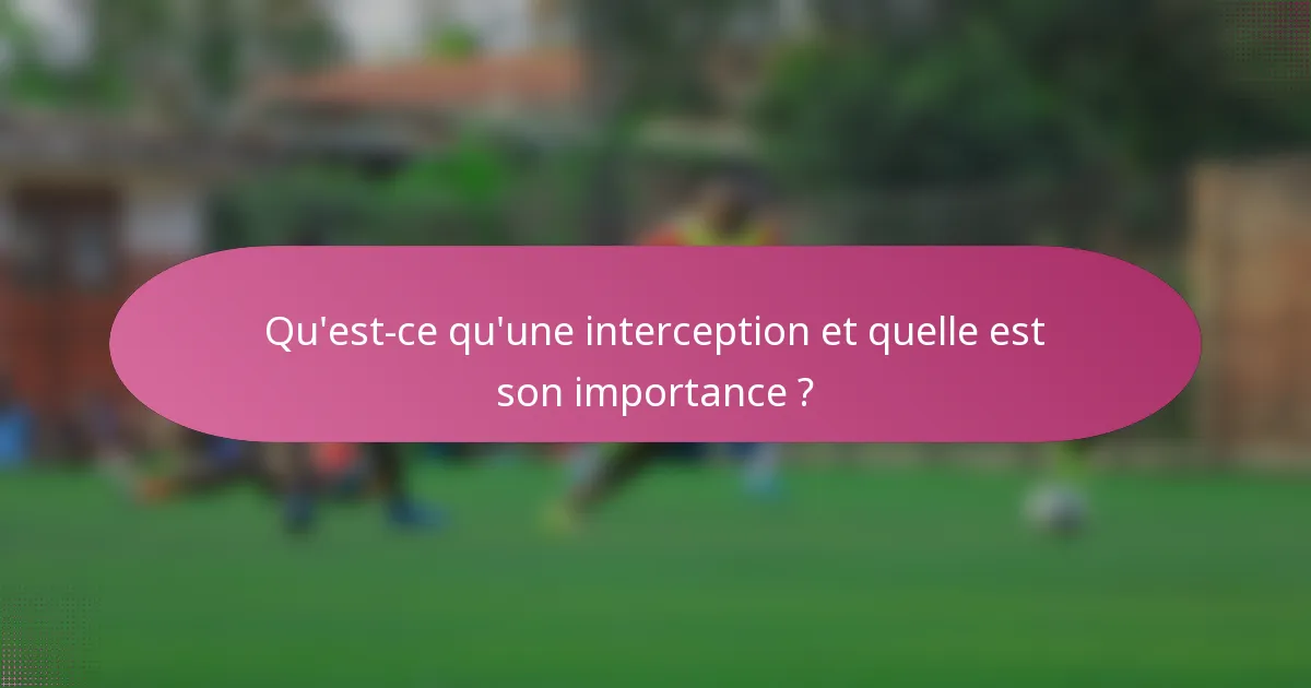 Qu'est-ce qu'une interception et quelle est son importance ?